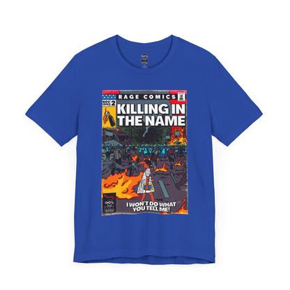 Killing In the Name - Unisex Jersey Short Sleeve Tee
