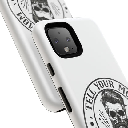 "Tell Your Mom I Said Hi" Skull Tough Phone Case