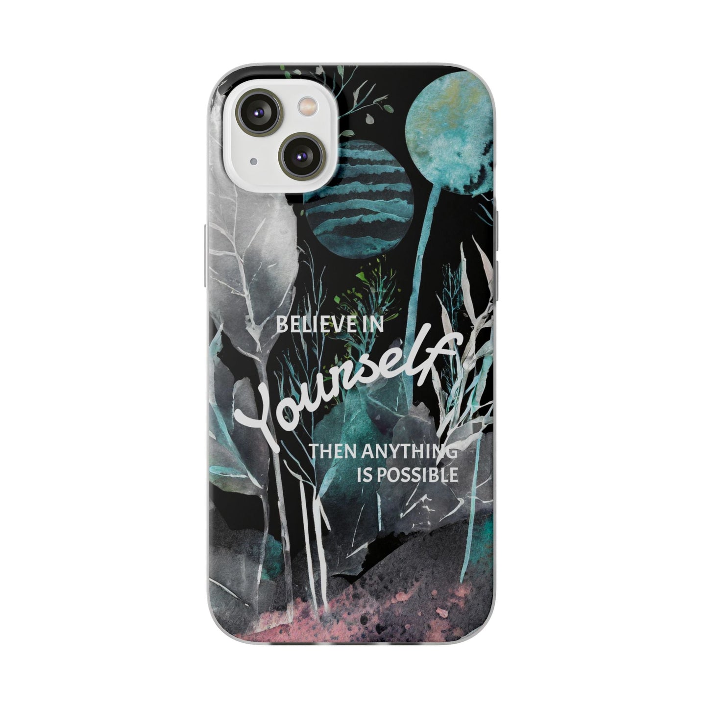 Believe in Yourself Flexi Phone Case