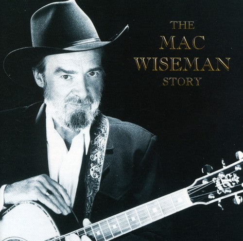 Mac Wiseman - Mac Wiseman Story Music CD