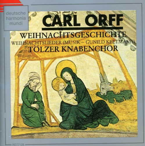 Tolzer Knabenchor - Orff: Weihnachtsgeschichte: Weihnachtslie [CD]