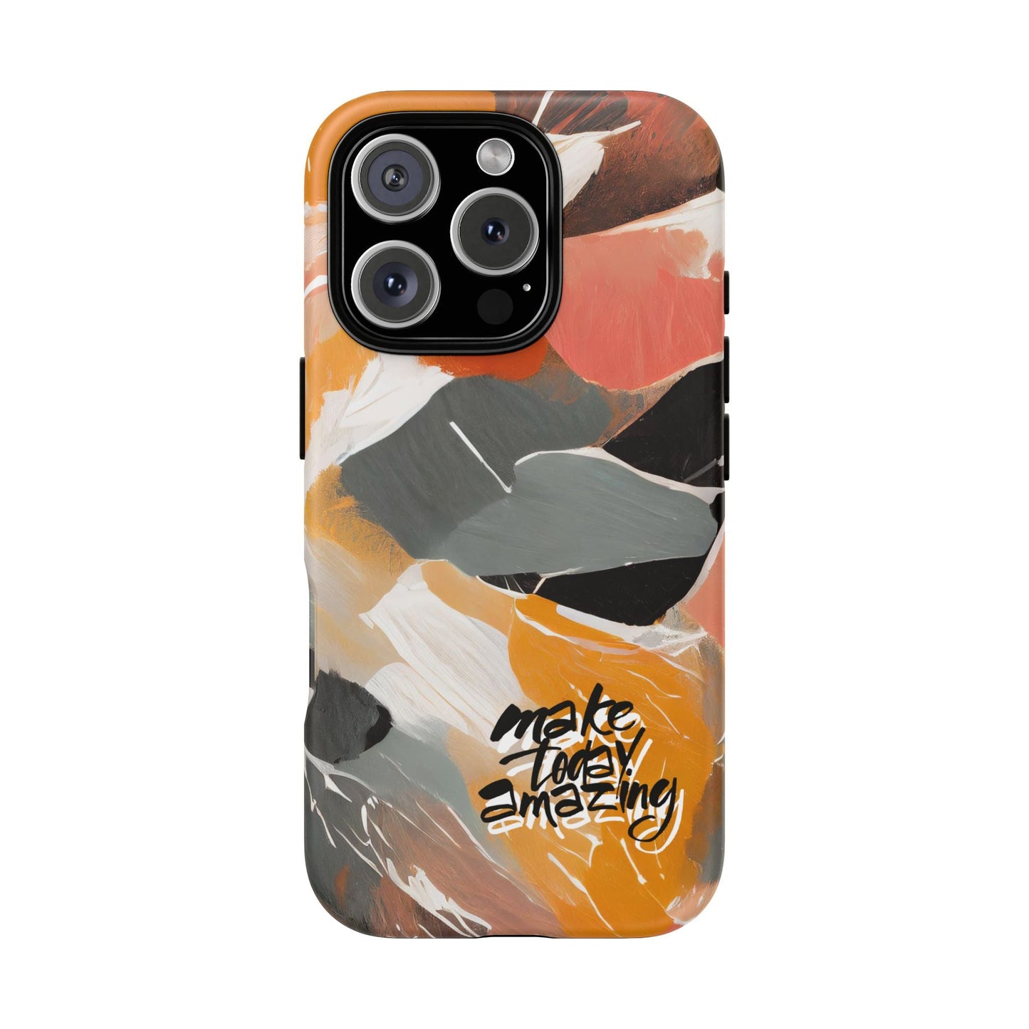 " Make Today Amazing" Abstract Phone Case