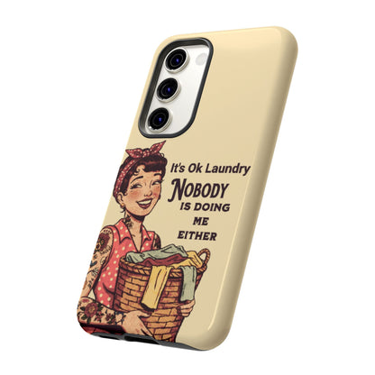 Laundry Humor Tough Phone Case - "Nobody Is Doing Me Either"