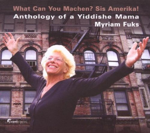 Myriam Fuks - What Can You Machen Sis Amerikal / Anthology of a Yiddish Mama [CD]