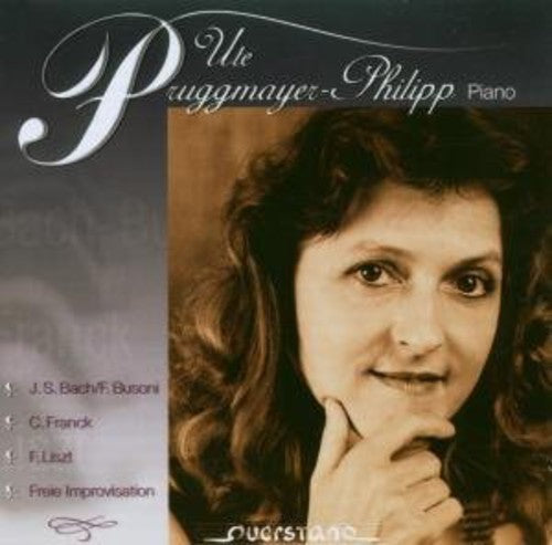Ute Pruggmayer-Phillip - Plays Bach/Busoni/Franck/Liszt & Improvisations Music CD