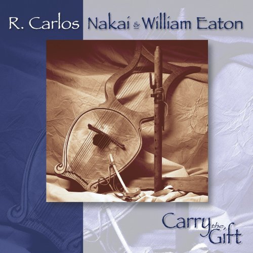 Nakai,r Carlos / Eaton,william - Carry The Gift - Music CD