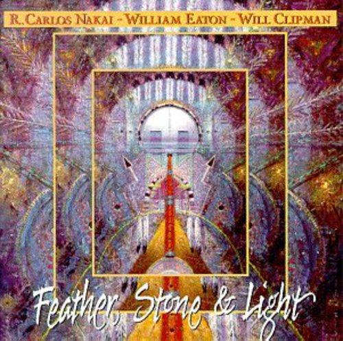 Nakai,r Carlos / Eaton,william / Clipman,will - Feather Stone & Light - Music CD