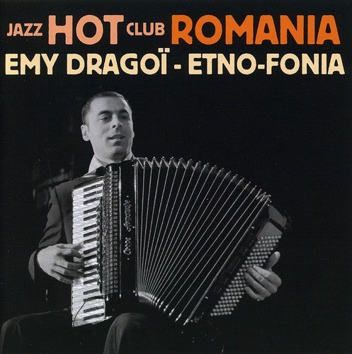 Emy Dragoi/Jazz Hot Club Romania - Etno-Fonia: Jazz Hot Club Romania Music CD