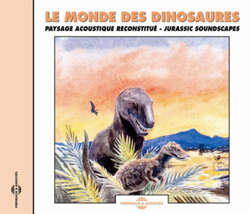 NATURAL ATMOSPHERES - Le Monde Des Dinosaures: Jurassic Soundscapes [CD]