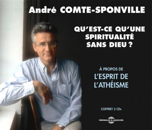 Andr‚ Comte-Sponville - Qu'est-ce Qu'une Spiritualite [CD]