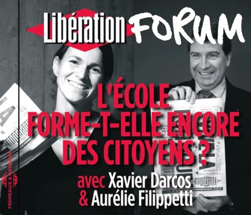 Xavier Darcos/Aurelie Filippetti/Aur‚lie Filippetti/Xavier Darcos - L'ecole Forme-t-elle Encore Des Citoyens? Forum Liberation DeGrenoble [CD]