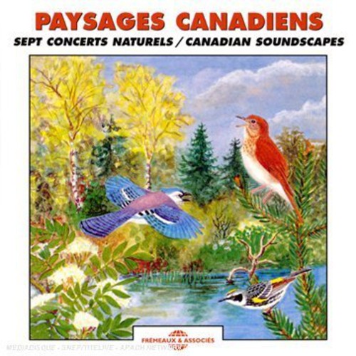 The Sounds of Nature - Paysages Canadiens: Sept Concerts Naturels - Canadian Soundscapes [CD]