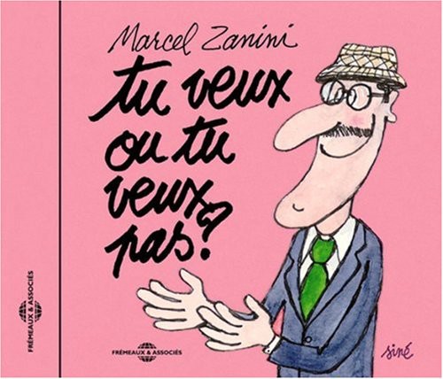 Zanini,marcel - Tu Veux Ou Tu Veux Pas - Music CD