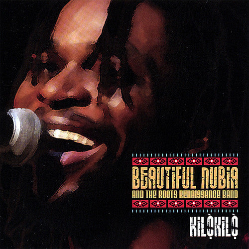 Beautiful Nubia & The Roots Renaissance Band - Kilakila [CD]
