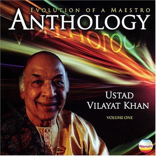 Vilayat Khan - Anthology: Evolution of a Maestro, Vol. 1 * [CD]