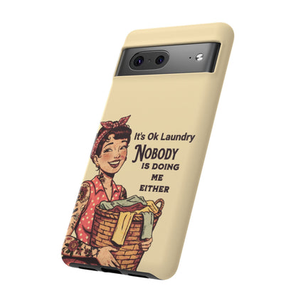 Laundry Humor Tough Phone Case - "Nobody Is Doing Me Either"