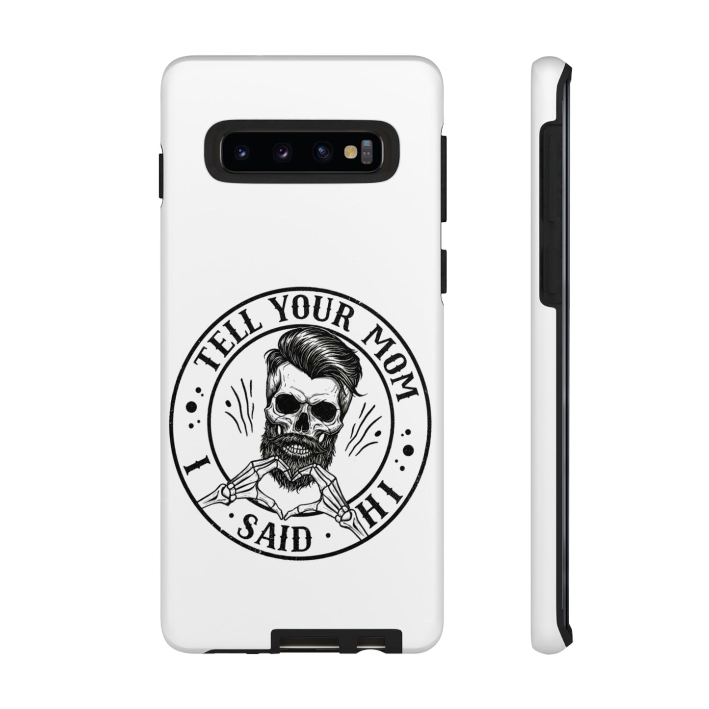 "Tell Your Mom I Said Hi" Skull Tough Phone Case