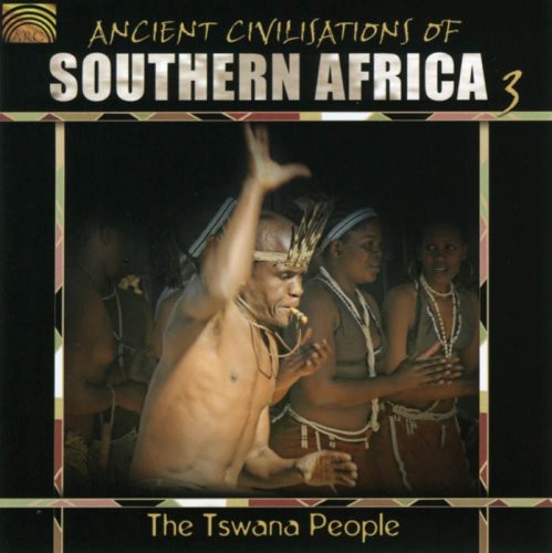 Ancient Civilizations Of Southern Africa - Ancient Civilizations Of Southern Africa, Vol. 3: The Tswana People [CD]
