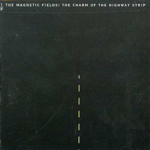 The Magnetic Fields - Charm Of The Highway Strip - Music CD