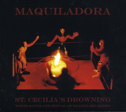 Maquiladora - St. Cecilia's: Ritual Of Hearts and White Sands [2 CD]
