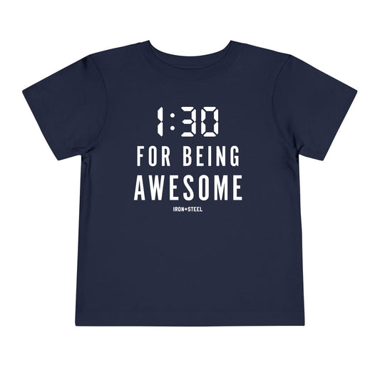 1:30 For Being Awesome Toddler Tee