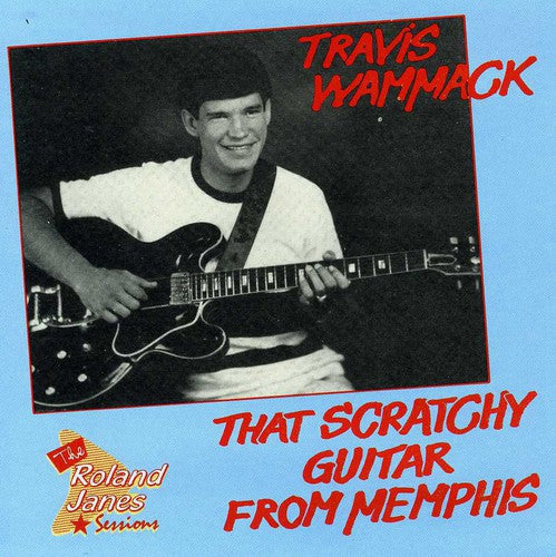 Travis Wammack - Scratchy Guitar From Memphis [Import]