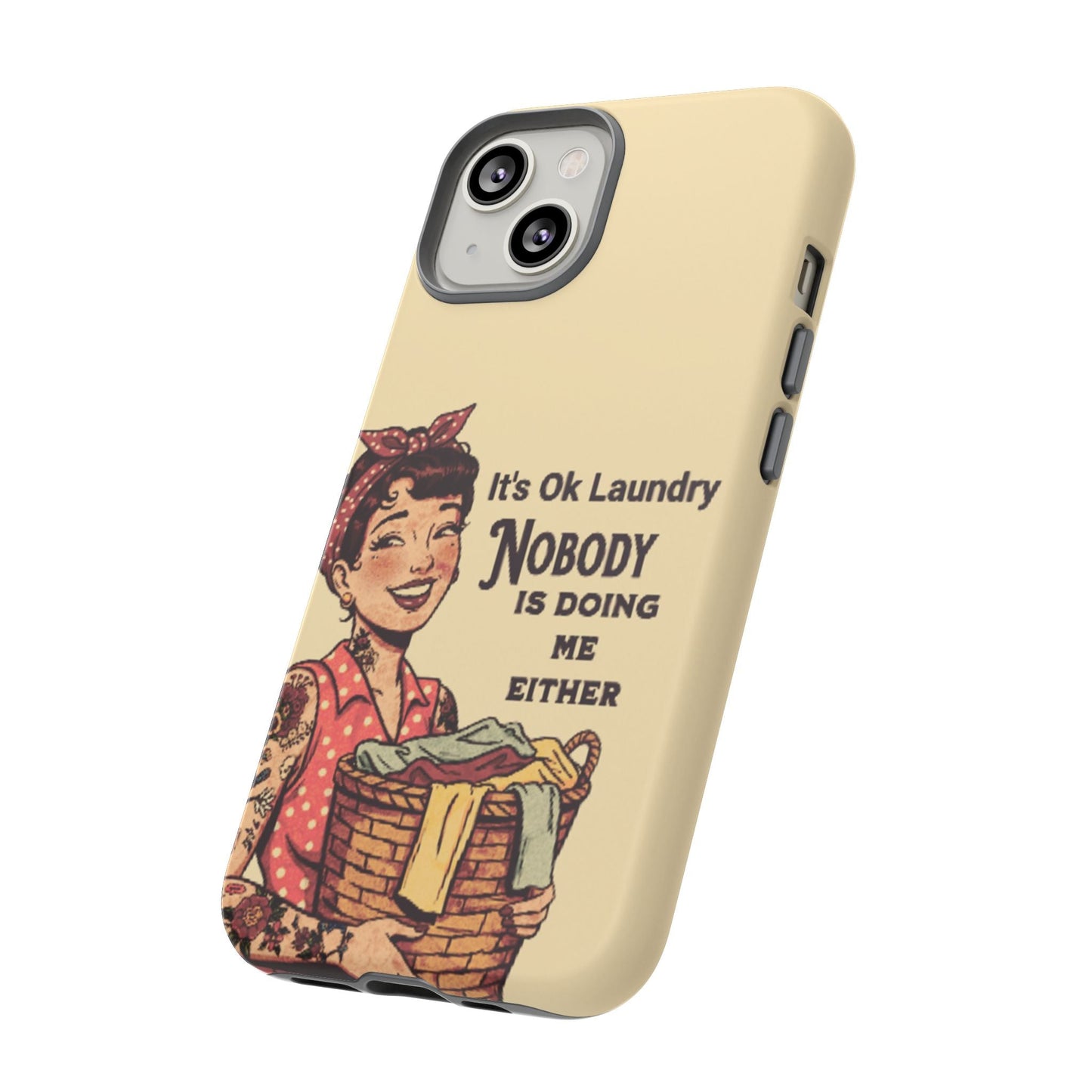 Laundry Humor Tough Phone Case - "Nobody Is Doing Me Either"