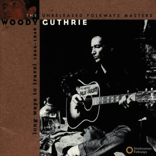Guthrie,woody - Long Ways To Travel: Unreleased Masters 44-49 - Music CD