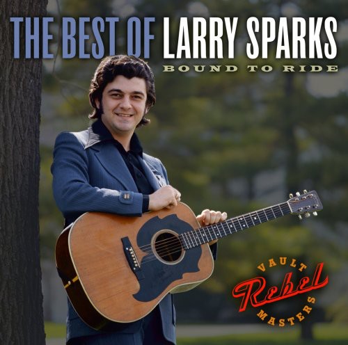 Sparks,larry - Best Of Larry Sparks: Bound To Ride - Music CD