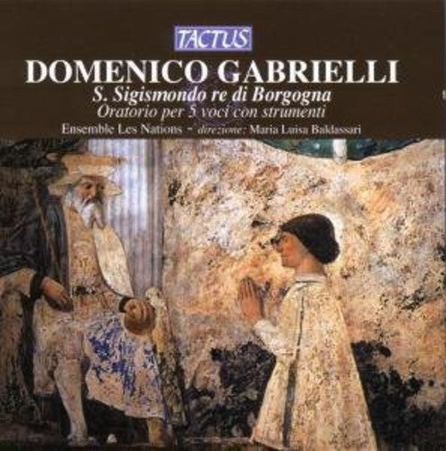 Gabrielli / Ensembles Les Nations - St Sigismond King Of Borgogna: Oratorio For 5 - Music CD