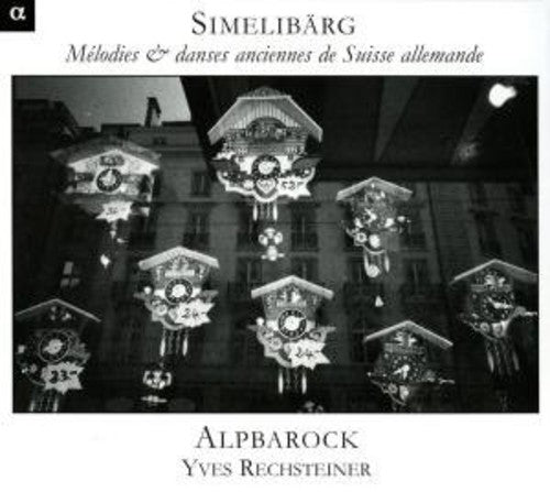 Alpbarock - Simmelibarg: Old Swiss Melodies [CD]
