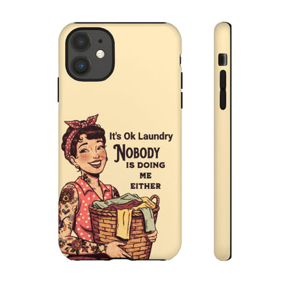 Laundry Humor Tough Phone Case - "Nobody Is Doing Me Either"