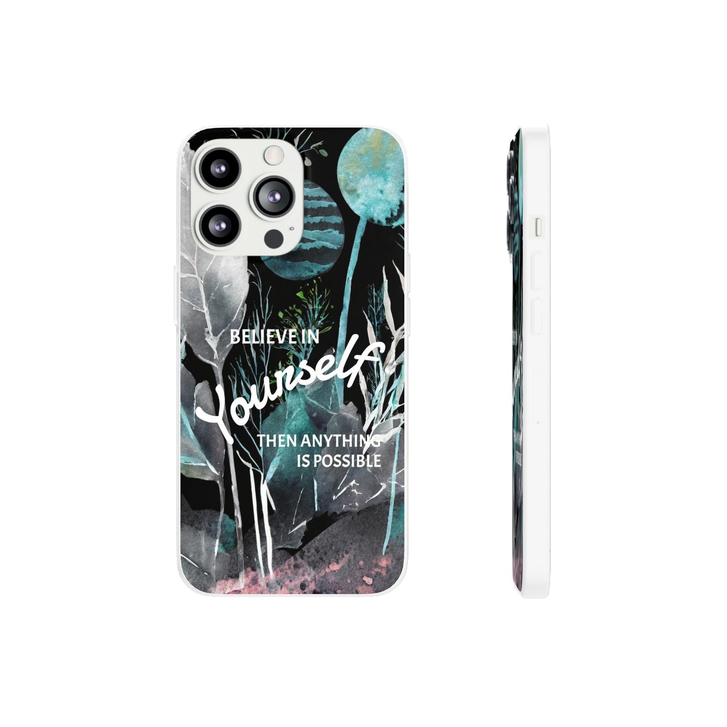 Believe in Yourself Flexi Phone Case
