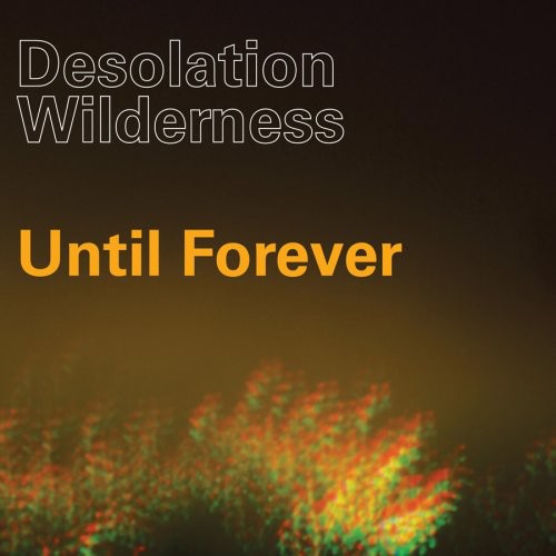 Desolation Wilderness - Until Forever [7" Vinyl]