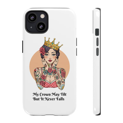My Crown Never Falls Tattooed Girl Tough Phone Case