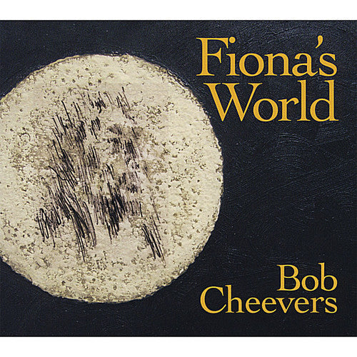 Bob Cheevers - Fiona's World [CD]