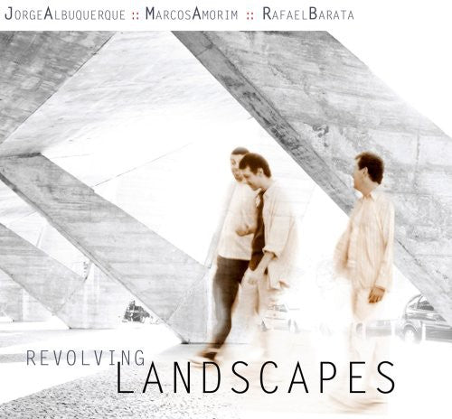 Amorin,marcus / Albuquerque,jorge / Barata,rafael - Revolving Landscapes - Music CD