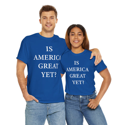 Is America Great Yet? Unisex Cotton Shirt
