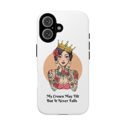My Crown Never Falls Tattooed Girl Tough Phone Case