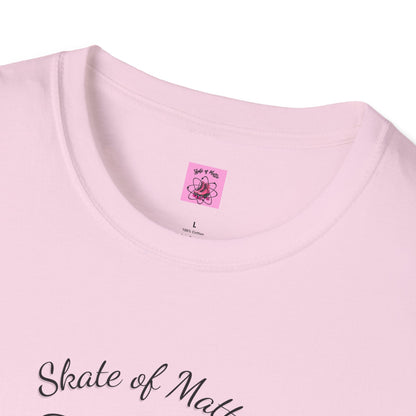 Skate of Matter Unisex T-Shirt