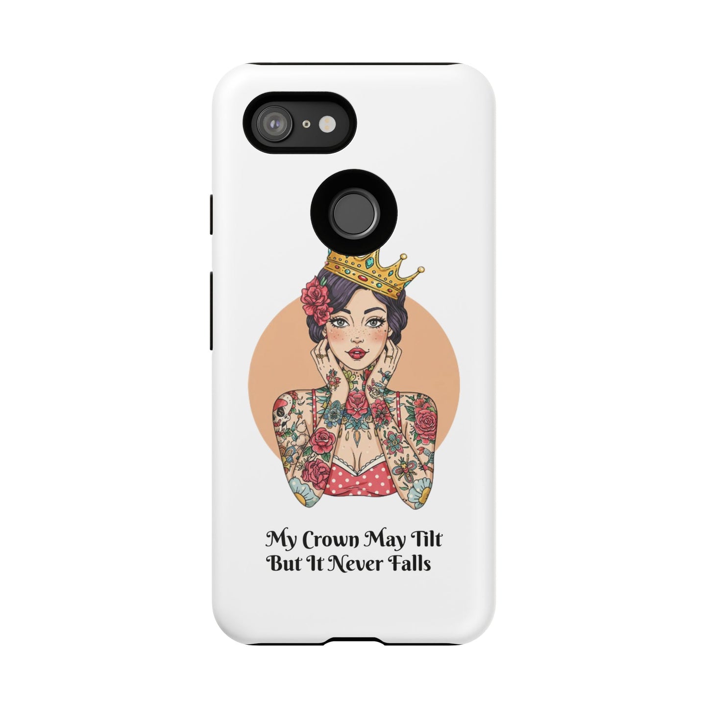 My Crown Never Falls Tattooed Girl Tough Phone Case