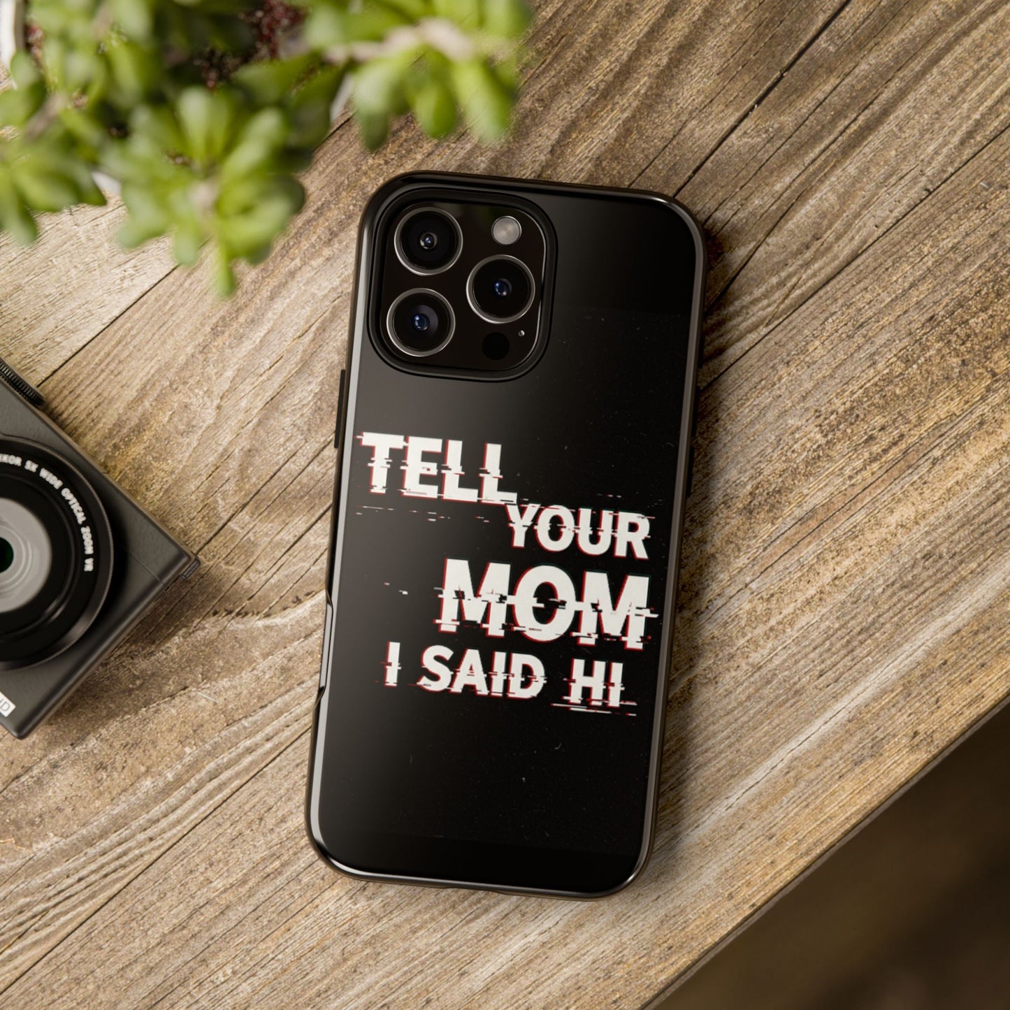 Tell Your Mom I Said Hi Tough Phone Case