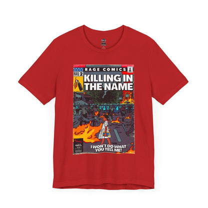 Killing In the Name - Unisex Jersey Short Sleeve Tee