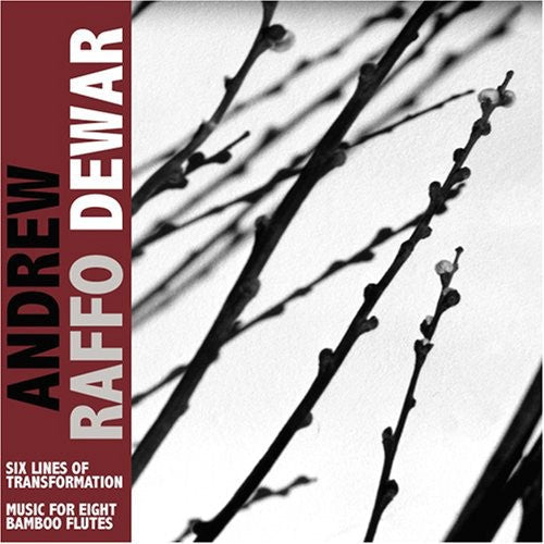 Andrew Dewar Raffo - Six Lines Of Transformation/Music For Eight Bamboo Flutes Music CD