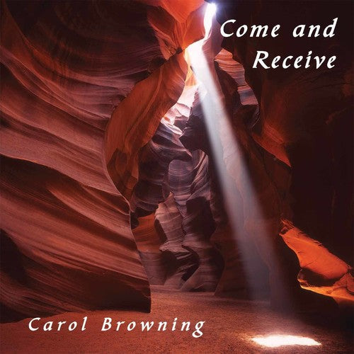 Carol Browning - Come and Receive [CD]