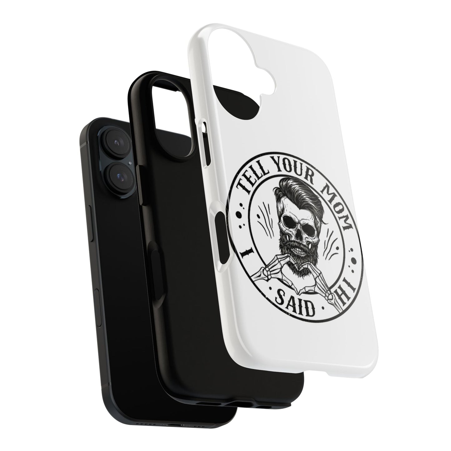 "Tell Your Mom I Said Hi" Skull Tough Phone Case