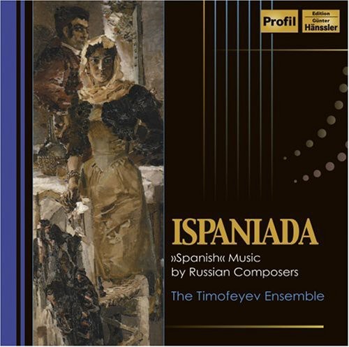Timofeyev Ensemble - Ispaniada: Spanish Music By Russian Composers [CD]