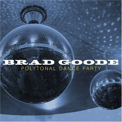 Brad Goode - Polytonal Dance Party [CD]