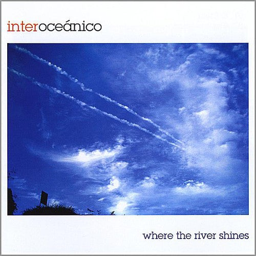 Interoceanico - Where the River Shines [CD]