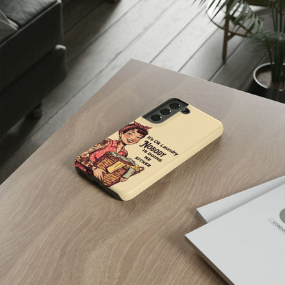 Laundry Humor Tough Phone Case - "Nobody Is Doing Me Either"